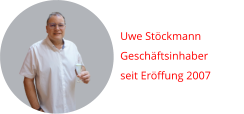 Uwe Stöckmann Geschäftsinhaber seit Eröffung 2007