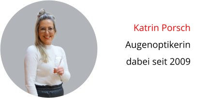 Katrin Porsch Augenoptikerin dabei seit 2009