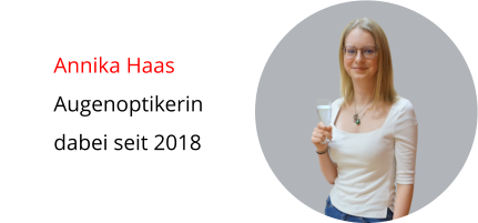 Annika Haas Augenoptikerin dabei seit 2018